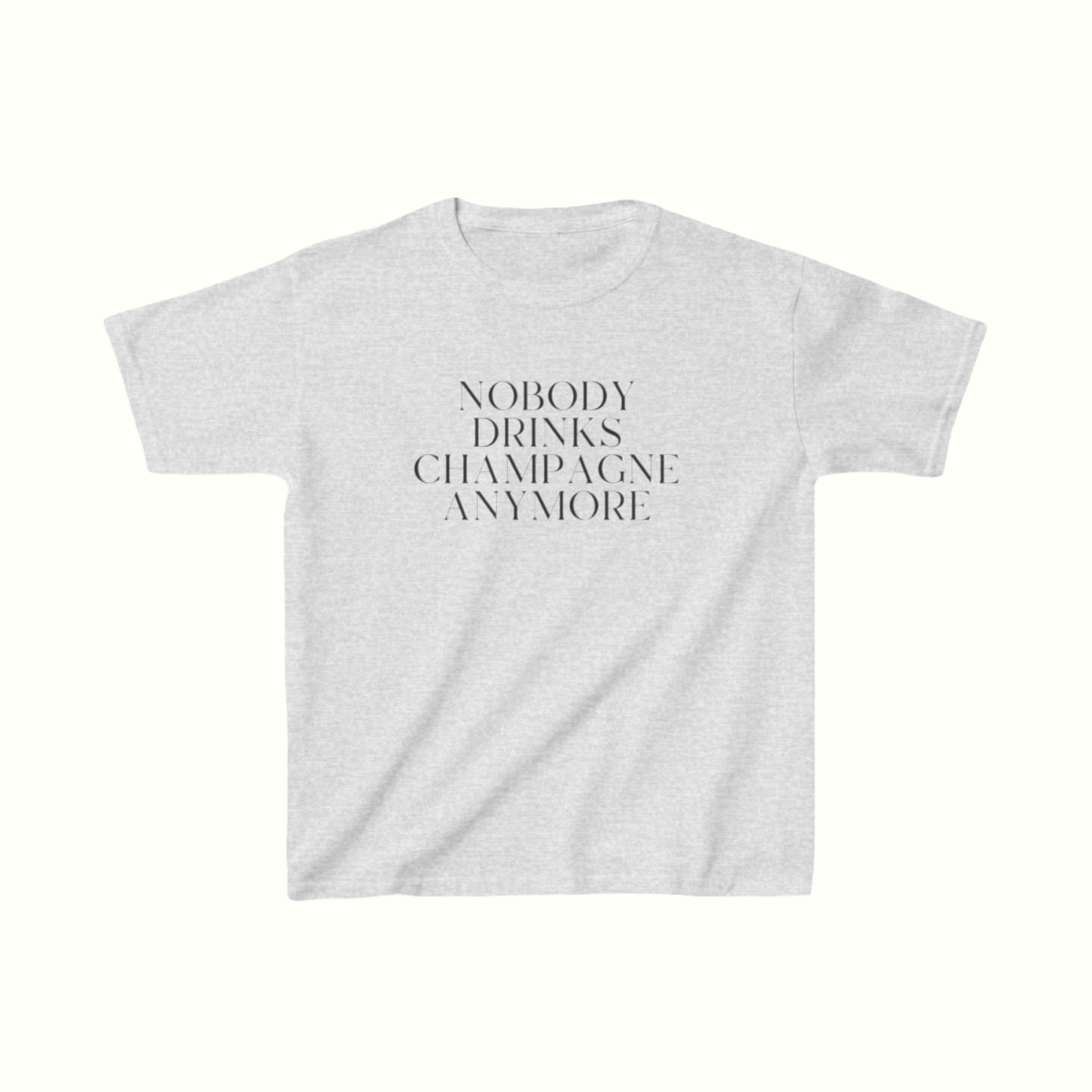 nobody drinks champagne slogan tee